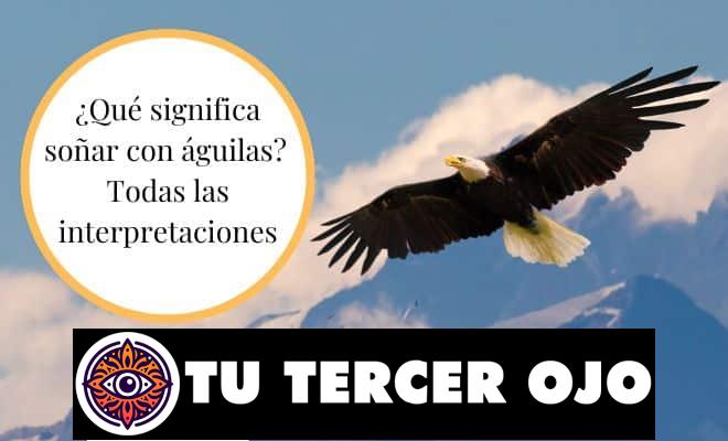 El impactante significado de soñar con águilas que debes conocer