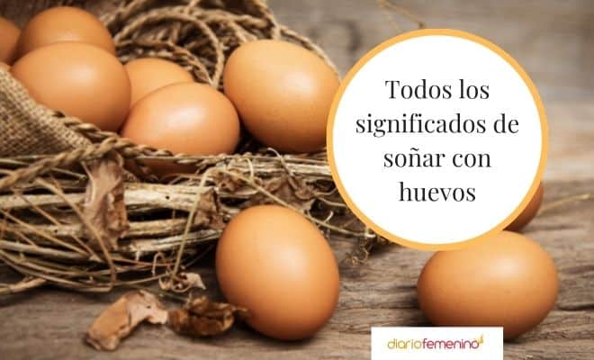 El sorprendente significado de soñar con huevos que jamás imaginaste