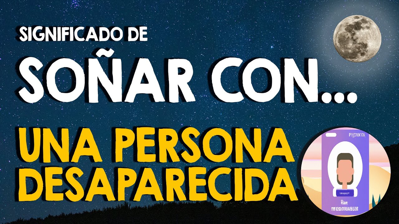 Sorprendente significado de soñar con una persona desaparecida